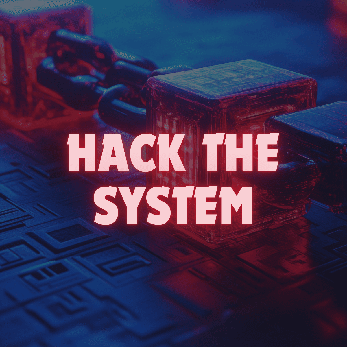 Hack the System